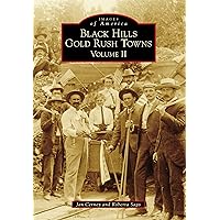 Black Hills Gold Rush Towns: Volume II (Images of America)