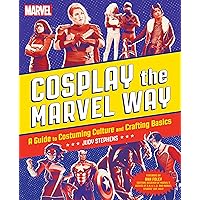 Cosplay the Marvel Way: A Guide to Costuming Culture and Crafting Basics Cosplay the Marvel Way: A Guide to Costuming Culture and Crafting Basics Paperback Kindle