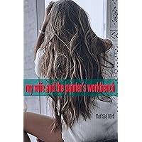 My wife and the painter’s workbench: A first time cuckold and hotwife experience (First-time hotwife) My wife and the painter’s workbench: A first time cuckold and hotwife experience (First-time hotwife) Kindle