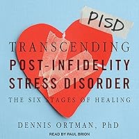 Transcending Post-Infidelity Stress Disorder: The Six Stages of Healing Transcending Post-Infidelity Stress Disorder: The Six Stages of Healing Audible Audiobook Paperback Kindle Audio CD