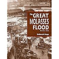 The Great Molasses Flood: Boston, 1919 The Great Molasses Flood: Boston, 1919 Hardcover Paperback