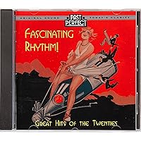 Fascinating Rhythm Original Songs of the 1920s. Flappers & Prohibition Parties, Charleston Dancing. Fascinating Rhythm Original Songs of the 1920s. Flappers & Prohibition Parties, Charleston Dancing. Audio CD