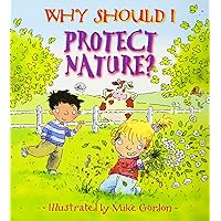 Why Should I Protect Nature? (Rise and Shine) Why Should I Protect Nature? (Rise and Shine) Paperback Hardcover