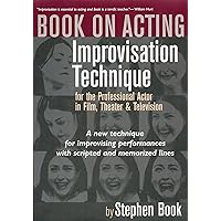 Book on Acting: Improvisation Technique for the Professional Actor in Film, Theater, and Television Book on Acting: Improvisation Technique for the Professional Actor in Film, Theater, and Television Kindle Paperback