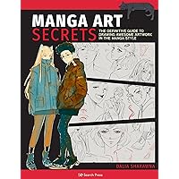 Manga Art Secrets: The Definitive Guide to Drawing Awesome Artwork in the Manga Style Manga Art Secrets: The Definitive Guide to Drawing Awesome Artwork in the Manga Style Paperback Kindle