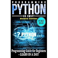 PYTHON: Python Programming: Programming Guide For Beginners: LEARN IN A DAY! (Python Programming, Javascript, App Design, PHP, SQL, Python) PYTHON: Python Programming: Programming Guide For Beginners: LEARN IN A DAY! (Python Programming, Javascript, App Design, PHP, SQL, Python) Kindle Paperback