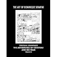 The Art of Dominique Serafini - Volume 3: Original Drawings - The Adventures of Cousteau and his Team The Art of Dominique Serafini - Volume 3: Original Drawings - The Adventures of Cousteau and his Team Kindle Paperback