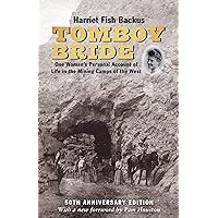 Tomboy Bride, 50th Anniversary Edition: One Woman's Personal Account of Life in Mining Camps of the West Tomboy Bride, 50th Anniversary Edition: One Woman's Personal Account of Life in Mining Camps of the West eTextbook Paperback Hardcover