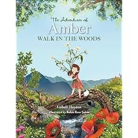 The Adventures of Amber: Walk in the Woods The Adventures of Amber: Walk in the Woods Kindle Hardcover Paperback