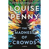 The Madness of Crowds: A Novel (Chief Inspector Gamache Novel, 17) The Madness of Crowds: A Novel (Chief Inspector Gamache Novel, 17) Kindle Audible Audiobook Paperback Hardcover Mass Market Paperback Audio CD