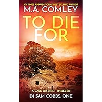 To Die For: A Lake District thriller (DI Sam Cobbs Book 1) To Die For: A Lake District thriller (DI Sam Cobbs Book 1) Kindle Paperback