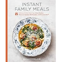 Instant Family Meals: Delicious Dishes from Your Slow Cooker, Pressure Cooker, Multicooker, and Instant Pot®: A Cookbook Instant Family Meals: Delicious Dishes from Your Slow Cooker, Pressure Cooker, Multicooker, and Instant Pot®: A Cookbook Kindle Hardcover