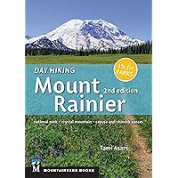 Day Hiking: Mount Rainier: National Park, Crystal Mountain, Cayuse and Chinook Passes Day Hiking: Mount Rainier: National Park, Crystal Mountain, Cayuse and Chinook Passes Paperback Kindle