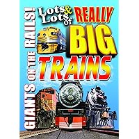 Lots & Lots of Really Big Trains - Giants on the Rails