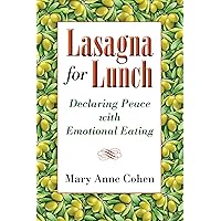 Lasagna for Lunch: Declaring Peace with Emotional Eating Lasagna for Lunch: Declaring Peace with Emotional Eating Kindle Paperback