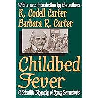 Childbed Fever: A Scientific Biography of Ignaz Semmelweis Childbed Fever: A Scientific Biography of Ignaz Semmelweis Kindle Hardcover Paperback