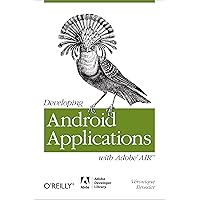 Developing Android Applications with Adobe AIR: An ActionScript Developer's Guide to Building Android Applications (Adobe Developer Library) Developing Android Applications with Adobe AIR: An ActionScript Developer's Guide to Building Android Applications (Adobe Developer Library) Kindle Paperback