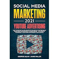 Social Media Marketing 2021: YouTube Advertising: How to Become an Influencer of Millions While Advertising & Building a Business Brand-Top Secrets, Techniques & Strategies for Growing Your Channel Social Media Marketing 2021: YouTube Advertising: How to Become an Influencer of Millions While Advertising & Building a Business Brand-Top Secrets, Techniques & Strategies for Growing Your Channel Kindle Audible Audiobook Paperback