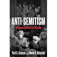 Anti-Semitism: The Causes and Effects of a Prejudice Anti-Semitism: The Causes and Effects of a Prejudice Kindle Paperback
