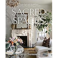 Sacred Spaces: Everyday People and the Beautiful Homes Created Out of Their Trials, Healing, and Victories Sacred Spaces: Everyday People and the Beautiful Homes Created Out of Their Trials, Healing, and Victories Hardcover Kindle