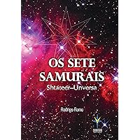 OS SETE SAMURAIS: Shatareer-Unversa (Portuguese Edition)