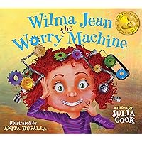 Wilma Jean the Worry Machine: A Picture Book About Worry and Anxiety Wilma Jean the Worry Machine: A Picture Book About Worry and Anxiety Paperback Kindle