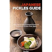 Japanese Pickles Cookbook: Light salted and Fermented Preserved Tsukemono recipes from Japan - Samurai's Recipe Series (Samurai's Cookbook Series 1) Japanese Pickles Cookbook: Light salted and Fermented Preserved Tsukemono recipes from Japan - Samurai's Recipe Series (Samurai's Cookbook Series 1) Kindle