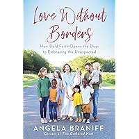 Love Without Borders: How Bold Faith Opens the Door to Embracing the Unexpected