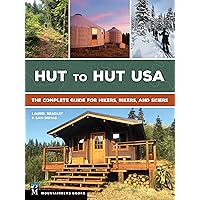 Hut to Hut USA: The Complete Guide for Hikers, Bikers, and Skiers Hut to Hut USA: The Complete Guide for Hikers, Bikers, and Skiers Paperback Kindle