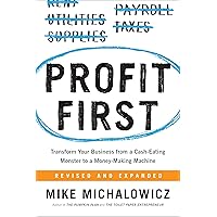 Profit First: Transform Your Business from a Cash-Eating Monster to a Money-Making Machine Profit First: Transform Your Business from a Cash-Eating Monster to a Money-Making Machine Hardcover Audible Audiobook Kindle Audio CD