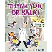 Thank You, Dr. Salk!: The Scientist Who Beat Polio and Healed the World Thank You, Dr. Salk!: The Scientist Who Beat Polio and Healed the World Hardcover Kindle