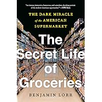 The Secret Life of Groceries: The Dark Miracle of the American Supermarket The Secret Life of Groceries: The Dark Miracle of the American Supermarket Paperback Kindle Audible Audiobook Hardcover Audio CD