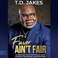 Favor Ain't Fair: 90 Promises for Experiencing God's Blessing, Abundance, and Provision Favor Ain't Fair: 90 Promises for Experiencing God's Blessing, Abundance, and Provision Paperback Audible Audiobook Kindle Hardcover