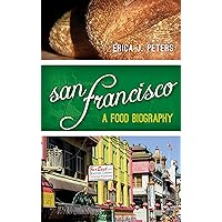 San Francisco: A Food Biography (Big City Food Biographies) San Francisco: A Food Biography (Big City Food Biographies) Hardcover Kindle