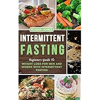 Intermittent fasting: Beginners Guide To Weight Loss For Men And Women With Intermittent Fasting (Weight Loss, Intermittent fasting, health, fasting plan)