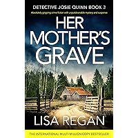 Her Mother's Grave: Absolutely gripping crime fiction with unputdownable mystery and suspense (Detective Josie Quinn Book 3)