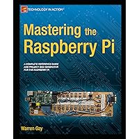 Mastering the Raspberry Pi Mastering the Raspberry Pi Kindle Paperback