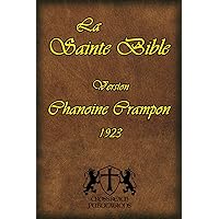 La Sainte Bible (version Chanoine Crampon 1923) (French Edition) La Sainte Bible (version Chanoine Crampon 1923) (French Edition) Kindle Paperback
