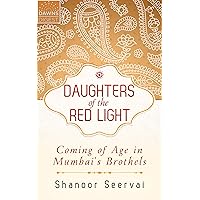 Daughters of the Red Light: Coming of Age in Mumbai's Brothels (Kindle Single) Daughters of the Red Light: Coming of Age in Mumbai's Brothels (Kindle Single) Kindle