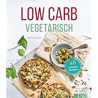 Low Carb Vegetarisch: 46 schlanke Rezepte (German Edition) Low Carb Vegetarisch: 46 schlanke Rezepte (German Edition) Kindle Hardcover