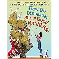 How Do Dinosaurs Show Good Manners? How Do Dinosaurs Show Good Manners? Hardcover Board book Paperback