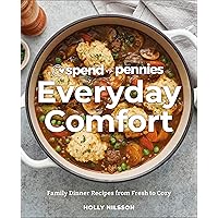 Spend with Pennies Everyday Comfort: Family Dinner Recipes from Fresh to Cozy: A Cookbook Spend with Pennies Everyday Comfort: Family Dinner Recipes from Fresh to Cozy: A Cookbook Hardcover Kindle