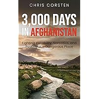 3,000 Days in Afghanistan: Fighting Instability, Narcotics, and Poverty in a Dangerous Place 3,000 Days in Afghanistan: Fighting Instability, Narcotics, and Poverty in a Dangerous Place Kindle Paperback