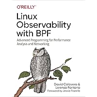 Linux Observability with BPF: Advanced Programming for Performance Analysis and Networking Linux Observability with BPF: Advanced Programming for Performance Analysis and Networking Paperback Kindle