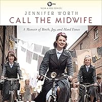 Call the Midwife: A Memoir of Birth, Joy, and Hard Times Call the Midwife: A Memoir of Birth, Joy, and Hard Times Audible Audiobook Paperback Kindle Hardcover Audio CD