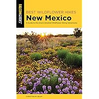 Best Wildflower Hikes New Mexico: A Guide to the Area's Greatest Wildflower Hiking Adventures (Wildflower Series) Best Wildflower Hikes New Mexico: A Guide to the Area's Greatest Wildflower Hiking Adventures (Wildflower Series) Paperback Kindle