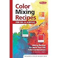 Color Mixing Recipes for Oil & Acrylic: Mixing recipes for more than 450 color combinations Color Mixing Recipes for Oil & Acrylic: Mixing recipes for more than 450 color combinations Hardcover