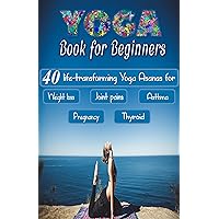 40 life-transforming yoga asanas for weight loss, joint pains, asthma, pregnancy, Thyroid and more