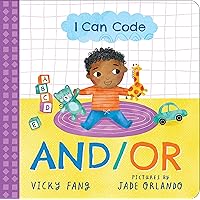 I Can Code: And/Or: A Simple STEM Introduction to Coding for Kids and Toddlers I Can Code: And/Or: A Simple STEM Introduction to Coding for Kids and Toddlers Board book