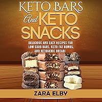 Keto Bars and Keto Snacks: Delicious and Easy Recipes for Low Carb Bars, Keto Fat Bombs, and Ketogenic Bread Keto Bars and Keto Snacks: Delicious and Easy Recipes for Low Carb Bars, Keto Fat Bombs, and Ketogenic Bread Audible Audiobook